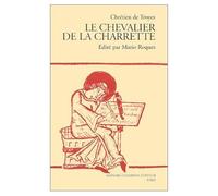 Les Romans De Chrétien De Troyes - Tome 3, Le Chevalier De La Charrette