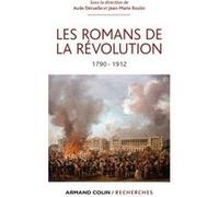 Les Romans de la Révolution. 1790-1912 Aude Deruelle (Auteur), Jean-Marie Roulin (Auteur)