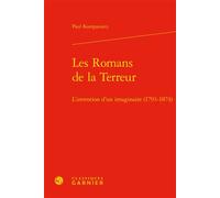 Les Romans de la Terreur L'invention d'un imaginaire (1793-1874) - Pierre Glaudes - Classiques Garnier - relié - Essai