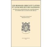Les romans grecs et latins et leurs reecritures modernes - etudes sur la reception de l'ancien roman Bernard Pouderon (Auteur)