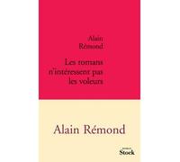 Les romans n'intéressent pas les voleurs - Alain Rémond - Stock - broché - Roman