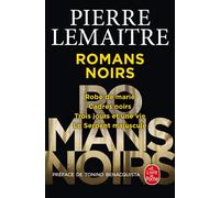 Les Romans noirs - Pierre Lemaitre - Lgf - broché - Roman