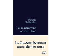 Les romans vont ou ils veulent - François Taillandier - Stock - broché - Roman