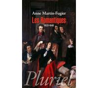 Les Romantiques (1820-1848) - Anne Martin-Fugier - Hachette Pluriel Reference - Poche - Etude