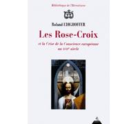 Les Rose-croix et la crise de conscience européenne au XVIIème siècle Et la Crise de la Conscience européenne au 17e siècle - Roland Edighoffer - Dervy-Livres - broché - Guide