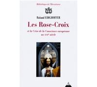 Les Rose-Croix Et La Crise De Conscience Européenne Au Xviie Siècle