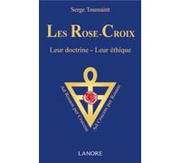 Les Rose-Croix - Leur doctrine - Leur éthique