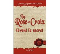 Les Rose-Croix Lèvent Le Secret