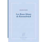 Les Roses bleues de Ravensbrück - Jeanine Baude - La Rumeur Libre - broché - Poésie