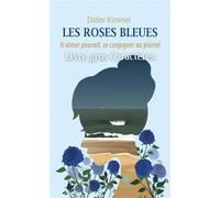 Les roses bleues - Livre gros caractères Si aimer pouvait se conjuguer au pluriel - Didier Kimmel - Le Lys Bleu - broché - Roman
