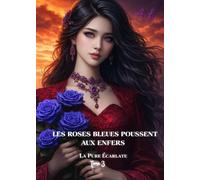 Les roses bleues poussent aux Enfers: La Pure Écarlate