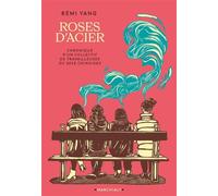 Les Roses d'acier: Chronique d'un collectif de travailleuses du sexe chinoises à Paris