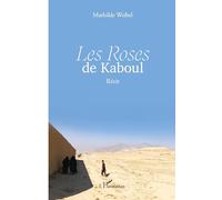 Les Roses de Kaboul: Récit