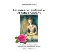 Les roses de Landevieille et autres horizons - Jigmé Thrinlé Gyatso - L'astronome - broché - Essai