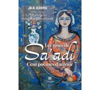 Les roses de Sa'adi - Cent poèmes d'amour