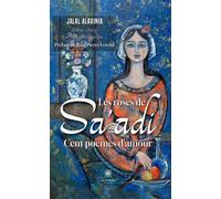 Les roses de Sa'adi Cent poèmes d'amour - Jalal Alavinia - Le Lys Bleu - broché - Poésie