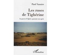 Paul Vannier – Les roses de Tighérine – La guerre d'Algérie, quarante ans après – Roman – Broché
