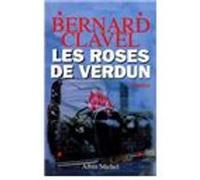 Les Roses de Verdun Bernard Clavel (Auteur)