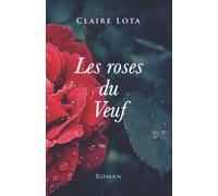 Les roses du Veuf: Inspiré d'une histoire vraie
