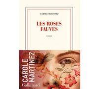 Carole Martinez – Les roses fauves – Gallimard
