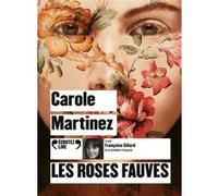 Les roses fauves Carole Martinez (Auteur)