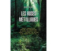 Les roses métalliques - Rémy Pulvar - Verone Eds - broché - Roman