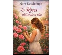 Les Roses n’attendent plus: laissez les roses vous rappeler que certaines vies ne demandent qu’à fleurir ... maintenant.