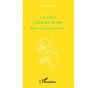 Les roses s'adossent au mur Sagesse pour quand c'est dur - Evelyne Frank - L'harmattan - broché - Essai