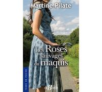 Les Roses sauvages du maquis - Martine Pilate - Deboree Eds - Poche - Roman