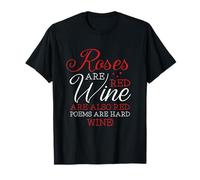 Les Roses sont du vin Rouge C'est Aussi des poèmes Rouges T-Shirt