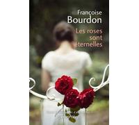 Les Roses sont éternelles - Françoise Bourdon - Calmann-Levy - broché - Roman