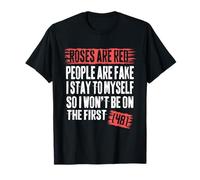 Les Roses sont Rouges, Les Gens sont Faux, Je Reste pour Moi d'abord 48 Cool T-Shirt