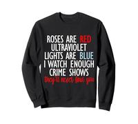 Les Roses sont Rouges, Les Rayons ultraviolets sont Bleus, C'est Un Vrai Crime Sweatshirt