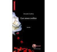 Les roses volées - Alexandre Geoffroy - Ex Aequo - broché - Roman