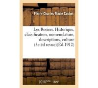 Les Rosiers. Historique, classification, nomenclature, descriptions, culture - Pierre-Charles-Marie Cochet - Hachette Bnf - broché - Livre