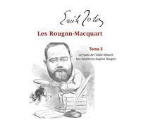 Les Rougon-Macquart Tome 3 - La Faute De L'abbé Mouret - Son Excellence Eugène Rougon