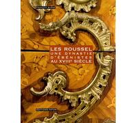 Les Roussel: Une dynastie d'ébénistes au XVIIIe siècle