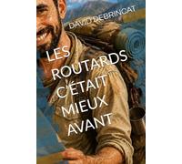LES ROUTARDS C’ÉTAIT MIEUX AVANT
