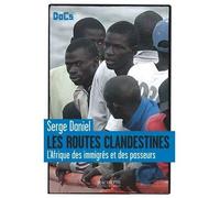Les routes clandestines. L'Afrique des immigrés et des passeurs. - Serge Daniel - Hachette Litterature - broché - Essai
