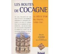 Les Routes De Cocagne - Le Siècle D'or Du Pastel, 1450-1561
