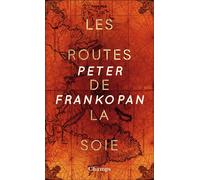 Les routes de la soie (collector): L'histoire de coeur du monde