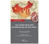 Les Routes De La Soie Ne Mènent Pas Où L'on Croit