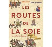 Les Routes de la Soie Peter Frankopan (Auteur), Patrick Donnay (Lu par), Guillaume Villeneuve (Traduction)