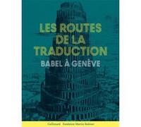Les Routes de la traduction Antoine Biscéré (Auteur), Georges Lüdi (Auteur), Patrick Dandrey (Auteur), Jacques Berchtold (Auteur), Georges Nivat (Auteur), Martin Rueff (Auteur), Philippe Borgeaud (Aut