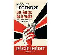 Les Routes de la vodka: À la rencontre de l'ex-URSS