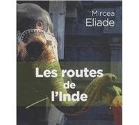 Les routes de l'inde Mircea Eliade (Auteur)
