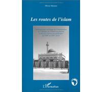 Les routes de l'islam Anthropologie politique de l'islamisation de l'Afrique de l'Ouest en général - Olivier Meunier - L'harmattan - broché - Livre