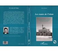 Les routes de l'islam Anthropologie politique de l'islamisation de l'Afrique de l'Ouest en général - Olivier Meunier - L'harmattan - broché - Livre