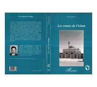 Les routes de l'islam Anthropologie politique de l'islamisation de l'Afrique de l'Ouest en général - Olivier Meunier - L'harmattan - broché - Livre