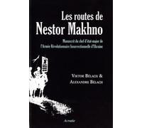 Les routes de Nestor Makhno : Manuscrit du chef d'état-major de l'Armée Révolutionnaire Insurrectionnelle d'Ukraine (makhnoviste).